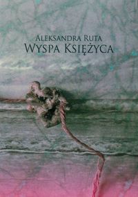 Wyspa księżyca - Aleksandra Ruta - książka
