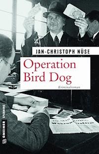 Operation Bird Dog - Jan-Christoph Nüse - ebook