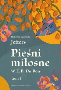 Pieśni miłosne W. E. B. Du Bois. Tom 1 - Honorée Fanonne Jeffers - książka