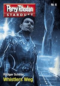 Stardust 6: Whistlers Weg -  Rüdiger Schäfer - ebook