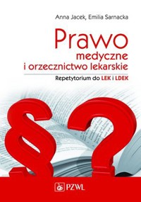 Prawo medyczne i orzecznictwo lekarskie. Repetytorium do LEK i LDEK - Emilia Sarnacka, Anna Jacek - książka