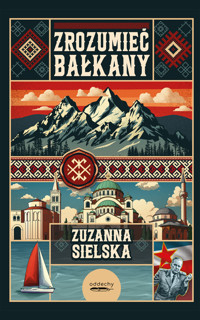 Zrozumieć Bałkany - Zuzanna Sielska - ebook
