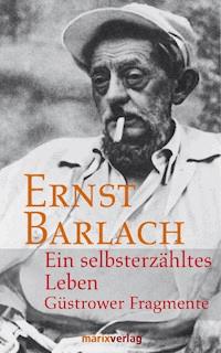 Ein selbsterzähltes Leben - Ernst Barlach - ebook