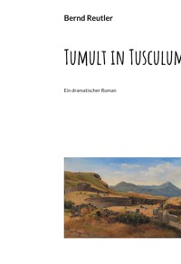 Tumult in Tusculum - Bernd Reutler - ebook