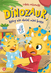 Dinozaur, który nie chciał mieć brata - Łukasz Miszewski - książka