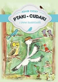 Ptaki-cudaki i inne zwierzaki - Adam Cichy - książka