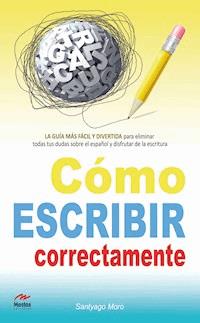 Cómo escribir correctamente - Santyago Moro Artalejo - ebook