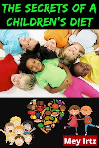 The Secrets of a Children's Diet - Mey Irtz - ebook
