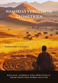 Namibias vergessene Geometrien - Nangombe Uatunga - ebook