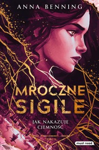 Mroczne Sigile Tom 2 Jak nakazuje ciemność - Benning Anna - książka