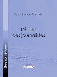 L'Ecole des journalistes - Delphine de Girardin - ebook
