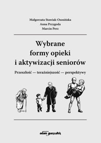 Wybrane formy opieki i aktywizacji seniorów - Przygoda Anna,Stawiak-Ososińska Małgorzata,Perz Marcin - książka
