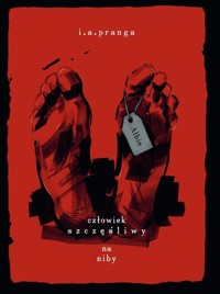 Albin człowiek szczęśliwy na niby - Pranga I.A. - książka