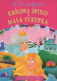 Królowa Śniegu Mała Syrenka - Andersen Hans Christian - książka