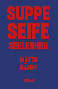 Suppe Seife Seelenheil - Matto Kämpf - ebook