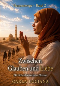 Herzenswege - Band 2 Zwischen Glauben und Liebe - Carla Luciana - ebook