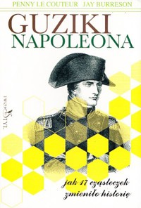Guziki Napoleona. Jak 17 cząsteczek zmieniło historię - Jay Burreson, Penny Le Couteur - ebook
