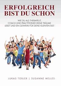 Erfolgreich bist du schon - Lukas Tobler - ebook