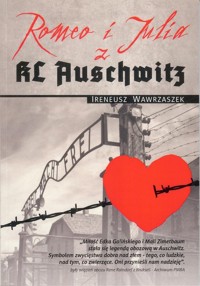 Romeo i Julia z KL Auschwitz - Wawrzaszek Ireneusz - książka