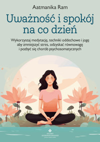Uważność i spokój na co dzień - Aatmanika Ram - ebook + książka