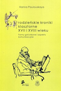 Grodzieńskie kroniki klasztorne XVII i XVIII wieku - Paulouskaya Hanna - książka