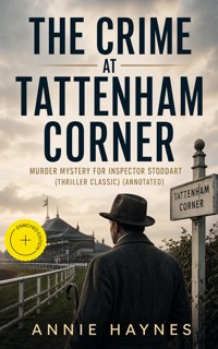 THE CRIME AT TATTENHAM CORNER – Murder Mystery for Inspector Stoddart (Thriller Classic) (Annotated) - Annie Haynes - ebook