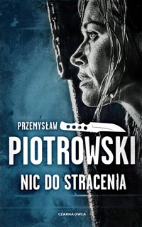 Nic do stracenia - Przemysław Piotrowski - książka