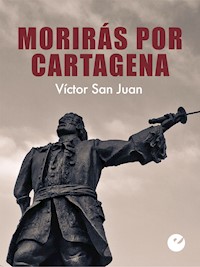 Morirás por Cartagena - Víctor San Juan - ebook