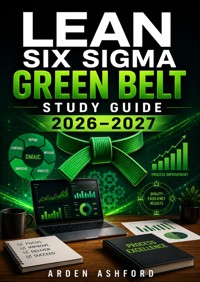Lean Six Sigma Green Belt Study Guide 2026–2027 - Arden Ashford - ebook