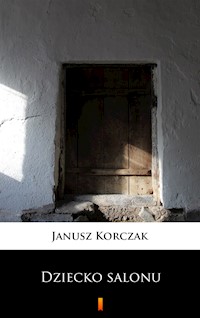 Dziecko salonu - Janusz Korczak - ebook