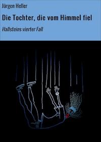 Die Tochter, die vom Himmel fiel - Jürgen Heller - ebook