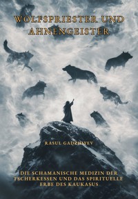 Wolfspriester und Ahnengeister - Rasul Gadzhiyev - ebook