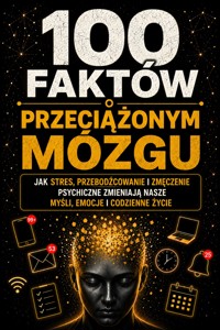 100 faktów o przeciążonym mózgu - Magdalena Mazur - ebook