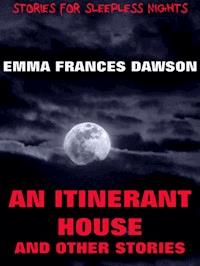An Itinerant House And Other Stories - Emma Frances Dawson - ebook