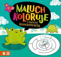 Maluch koloruje i ćwiczy koncentrację - zbiorowa praca - książka