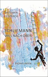 Schliemann will nach oben - Wolfgang K. Lembach - ebook