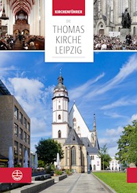 Die Thomaskirche Leipzig. Mit Beiträgen von Martin Petzoldt und Christian Wolff -  - ebook