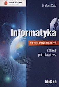 Informatyka dla szkół ponadgimnazjalnych Podręcznik zakres podstawowy + CD - Koba Grażyna - książka