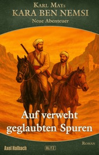 Kara Ben Nemsi - Neue Abenteuer 24: Auf verweht geglaubten Spuren - Axel J. Halbach - ebook