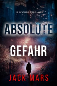 Absolute Gefahr (Ein Jake-Mercer-Politthriller – Band 18) - Jack Mars - ebook
