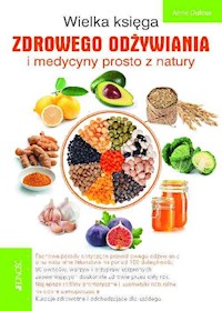 Wielka księga zdrowego odżywiania i medycyny prosto z natury - Dufour Anne - książka