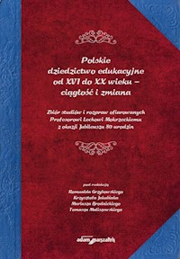 Polskie dziedzictwo edukacyjne od XVI do XX wieku ciągłość i zmiana -  - książka