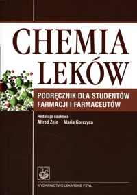 Chemia leków. Podręcznik dla studentów farmacji i farmaceutów - Alfred Zejc (red.), Maria Gorczyca (red.) - książka