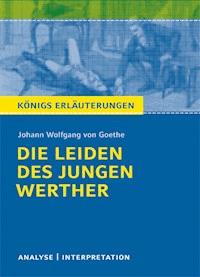 Die Leiden des jungen Werther von Johann Wolfgang von Goethe. Textanalyse und Interpretation mit ausführlicher Inhaltsangabe und Abituraufgaben mit Lösungen - Johann Wolfgang von Goethe - ebook