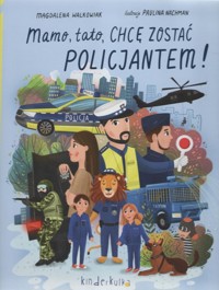 Mamo tato chcę zostać policjantem - Nachman Paulina Ilustracje, Walkowiak Magdalena - książka