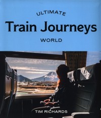 Ultimate Train Journeys: World - Richards Tim - książka