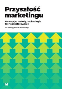 Przyszłość marketingu - Kaczorowska-Spychalska Dominika, Kalińska-Kula Magdalena, Mardosz-Grabowska Agata, Moneta Michał - książka