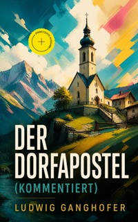 Der Dorfapostel (Kommentiert) - Ludwig Ganghofer - ebook