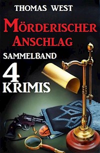 Sammelband 4 Krimis: Mörderischer Anschlag - Thomas West - ebook