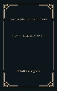 Pisma teologiczne II. Hierarchia niebiańska, hierarchia kościelna - Areopagita Pseudo-Dionizy - ebook